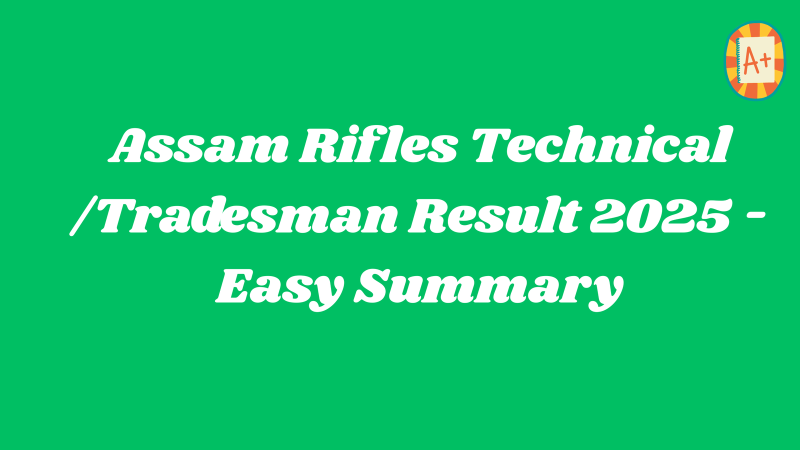 Assam Rifles Technical /Tradesman Result 2025 - Easy Summary